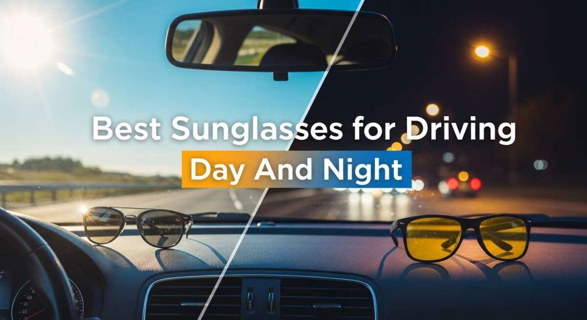 Best Sunglasses for Driving Day And Night